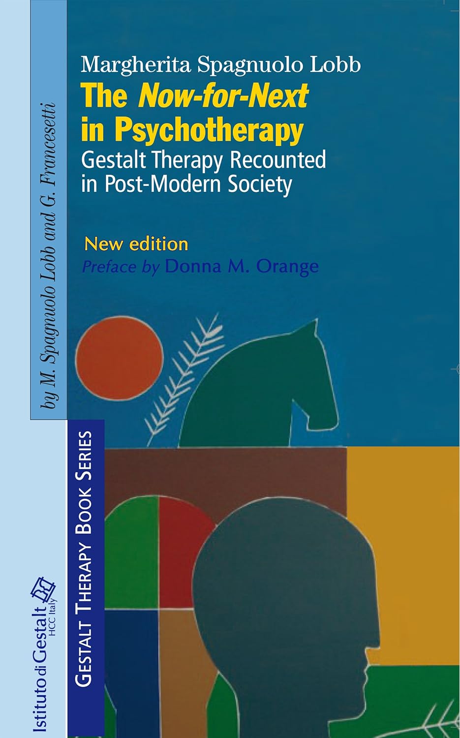 The Now-for-Next in Psychotherapy: Gestalt Therapy Recounted in Post-Modern Society (Gestalt Therapy Book Series 1)