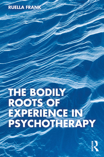 The Bodily Roots of Experence in Psychotherapy